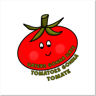 Haters Gonna Hate Tomatoes Gonna Tomate Posters and Art